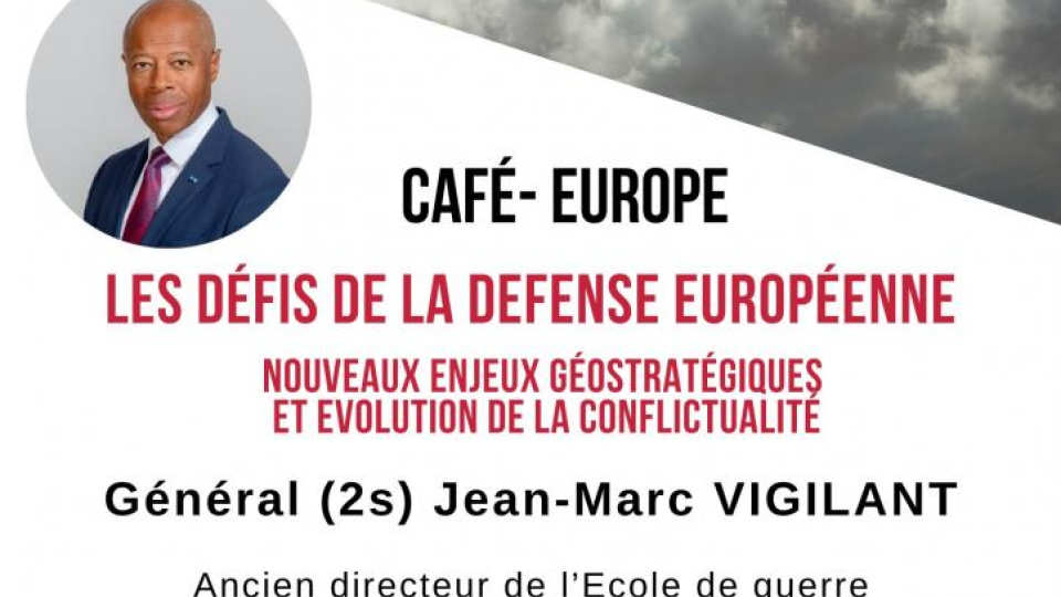 Café Europe du 5 juin 2026:“Les défis de la défense européenne, nouveaux enjeux géostratégiques et évolution de la conflictualité”
